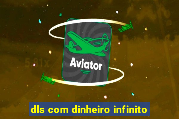 dls com dinheiro infinito